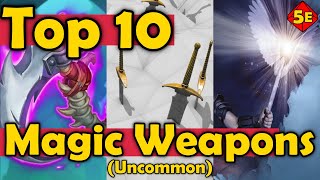 Top 10 Best Magic Weapons Uncommon Quality and Lower in DnD 5E [upl. by Linnet]