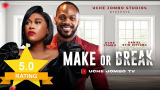 MAKE OR BREAK  UCHE JOMBO DANIEL ETIM EFFIONG  2024 LATEST NOLLYWOOD FILM  MOVIE REVIEW [upl. by Pollux967]