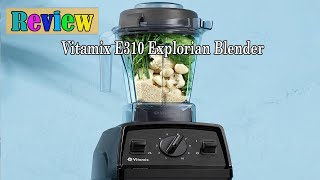 Vitamix E310 Explorian Blender Review  Is It Worth It [upl. by Thema963]