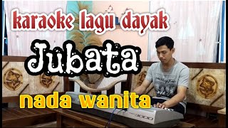 Karaoke Lagu dayak  JUBATA  nada wanita [upl. by Etennaej]