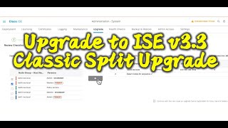 Upgrade to ISE v3 3  Classic Split Upgrade [upl. by Taber]