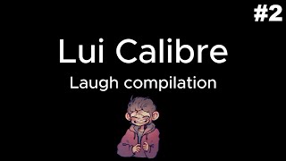 Lui Calibre Laugh compilation part 2 [upl. by Pfeifer]