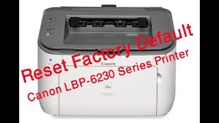 Canon LBP 6230 Series Printer Reset Factory Default [upl. by Aihsetel]