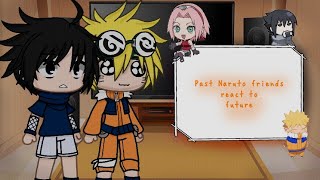 •Past Naruto friends react to future•Naruto• [upl. by Peg]