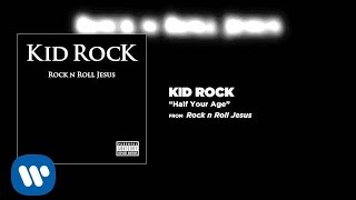 Kid Rock  Half Your Age [upl. by Davin716]