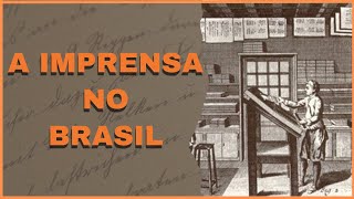 COMO SURGIU A IMPRENSA NO BRASIL [upl. by Annuaerb]