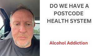 A POST CODE HEALTH SYSTEM   How was your early Treatment amp Diagnosis re Alcohol Issues Recovery [upl. by Amlet]