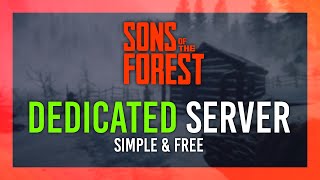 FREE Dedicated Server Setup Guide  Sons Of The Forest  SelfHost on Your PC [upl. by Ainosal]