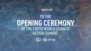 LIVE COP28 World Climate Action Summit  Opening Ceremony [upl. by Volkan]