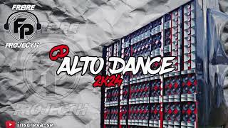 CD ALTO DANCE 2024   NAS MIXAGENS DJ FREIRE PROJETCH [upl. by Rhoades]