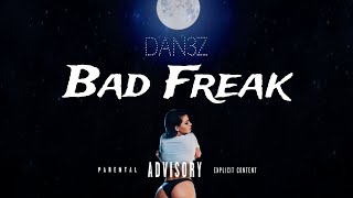 Dan3z Bad Freak official audio [upl. by Laicram]