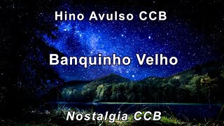 Hino Avulso CCB  Banquinho Velho  Para ouvir na comunhão [upl. by Yramanna326]