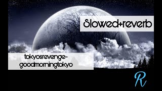 tokyos revengegoodmorningtokyo slowedreverb [upl. by Christiansen]