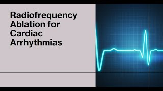 Radiofrequency Ablation for Cardiac Arrhythmias A Patient Education Guide [upl. by Beatty894]