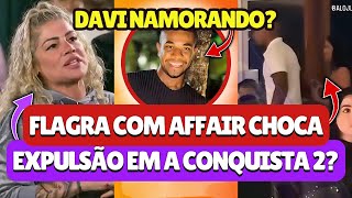 🔵 DAVI É FLAGRADO JANTANDO COM AFFAIR EXPULSÃO POR R4CISM0 EM A CONQUISTA 2 VIIH TUBE É ACUSADA [upl. by Nahsab]