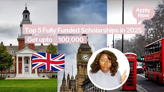 Top 5 Fully Funded UK Universities offering 100 Scholarship in 2025 [upl. by Darn]