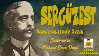 Sergüzeşt  SAMİPAŞAZADE SEZAİ Sesli Kitap TEK PARÇA Mehmet Emre Dağlı [upl. by Ariom]