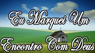 Eu Marquei Um Encontro Com Deus Nesta Noite Feliz Corinhos Evangélicos [upl. by Malim370]