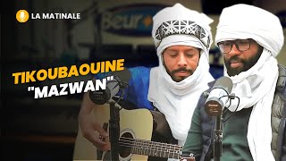 La Matinale Tikoubaouine  Mazwan live et acoustique [upl. by Acirdna53]