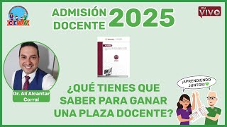 Todo lo que DEBES Saber sobre Admisión Docente 2025 con Dr Alí Alcantar Corral [upl. by Aicena]