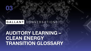 Gallant Auditory Learning Break  Clean Energy Transition Glossary [upl. by Hilbert]