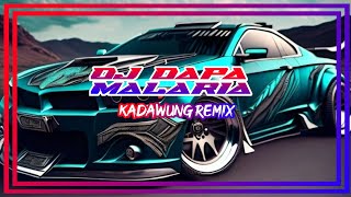 DJ • DAPA MALARIA NEW  Kadawung Remix [upl. by Eirruc578]