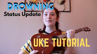 Drowning from Status Update Uke Tutorial [upl. by Temirf]