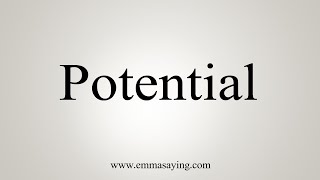 How To Say Potential [upl. by Kiel]