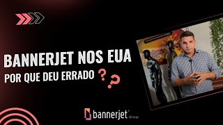 Bannerjet nos EUA  Por que deu Errado [upl. by Yun]