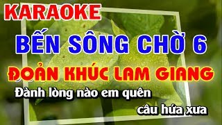 Karaoke Bến Sông Chờ 6  Phụ Tình Anh  Đoản Khúc Lam Giang [upl. by Concha]