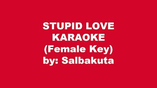 Salbakuta Stupid Love Karaoke Female Key [upl. by Ahseekan388]