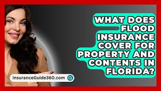 What Does Flood Insurance Cover for Property and Contents in Florida  InsuranceGuide360com [upl. by Aihsak]