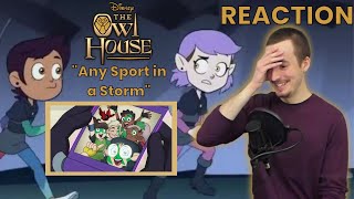 The Owl House REACTION  S2E13 quotAny Sport in a Stormquot [upl. by Alyos]