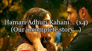 Hamari Adhuri Kahani Hindi Lyrics with English Translation [upl. by Halimaj]