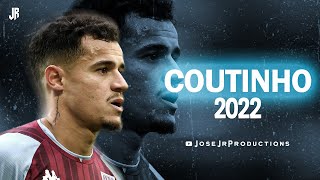 Philippe Coutinho 2022  Amazing Skills Passes Assists amp Goals [upl. by Evelinn]