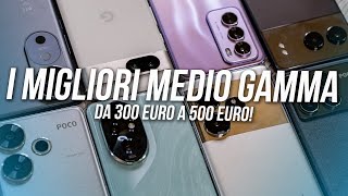 I MIGLIORI SMARTPHONE MEDIO GAMMA da 300€ a 500€ del 2024 [upl. by Htir]