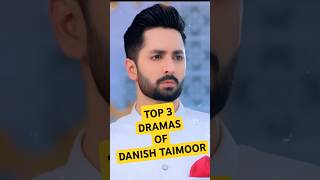 Danish Taimoor Top 3 Dramas palistanidramas danishtaimoor shortsfeed [upl. by Maibach]