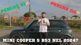 Ma PERCHE COMPRARE e perché no una MINI COOPER S R53 nel 2024 [upl. by Hillard281]