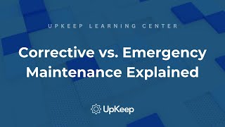 All About Corrective and Emergency Maintenance for Facilities  Explained By UpKeep [upl. by Annoynek]