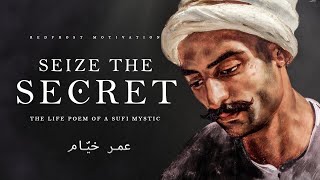 Seize the Secret  Omar Khayyam Powerful Life Poetry [upl. by Haughay]