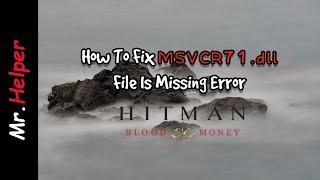 How To Fix msvcr71dll In Hitman Blood Money [upl. by Anitselec]