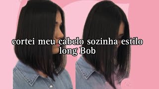 cortando o cabelo sozinha estilo long Bob [upl. by Almund]