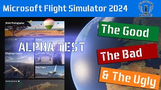 Microsoft Flight Simulator 2024 ALPHA TEST  The Good The Bad amp The Ugly [upl. by Mays]