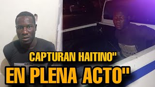 quot¡Impactante Capturan a Haitiano En Dajabón Infringiendo la Ley en Pleno Actoquot [upl. by Sinnard]