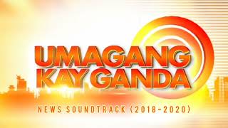 UMAGANG KAY GANDA NEWS SOUNDTRACK JUL 2018–MAY 2020 [upl. by Lemaceon]