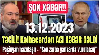 Əsas xəbərlər 13122023 xeberler son xeberler bugun 2023 XeberBeledcisi [upl. by Maitilde]