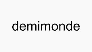 How to pronounce demimonde [upl. by Yngad]