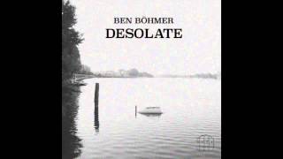 Ben Böhmer  Desolate Original Mix [upl. by Fischer]