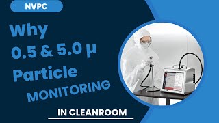 NVPC WHY 05 amp 50 micron particles is monitored in cleanroom NVPC monitoring in aseptic rooms [upl. by Padget20]