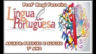 Aula Gramática Afixos Prefixos e Sufixos  7° Ano CMO [upl. by Enidlareg]